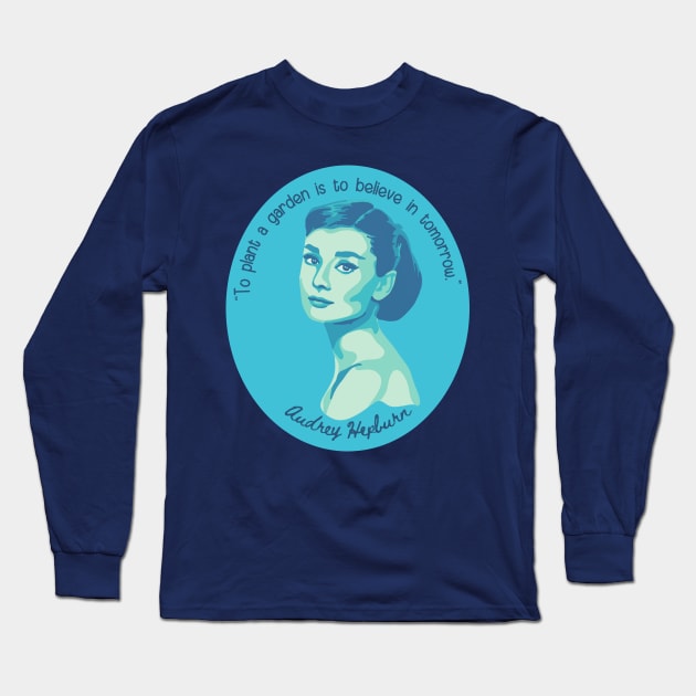 Audrey Hepburn Portrait and Quote Long Sleeve T-Shirt by Slightly Unhinged